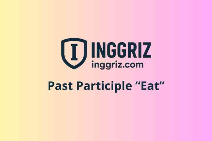 Bentuk Past Participle Eat